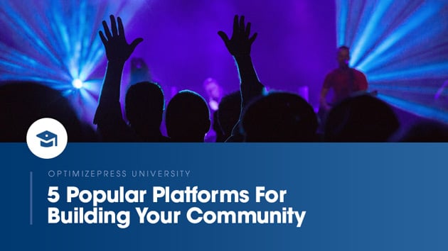 Building A Community? Check Out These 5 Platforms | OptimizePress