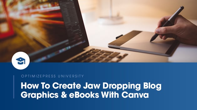 How To Create Jaw Dropping Blog Graphics With Canva | OptimizePress